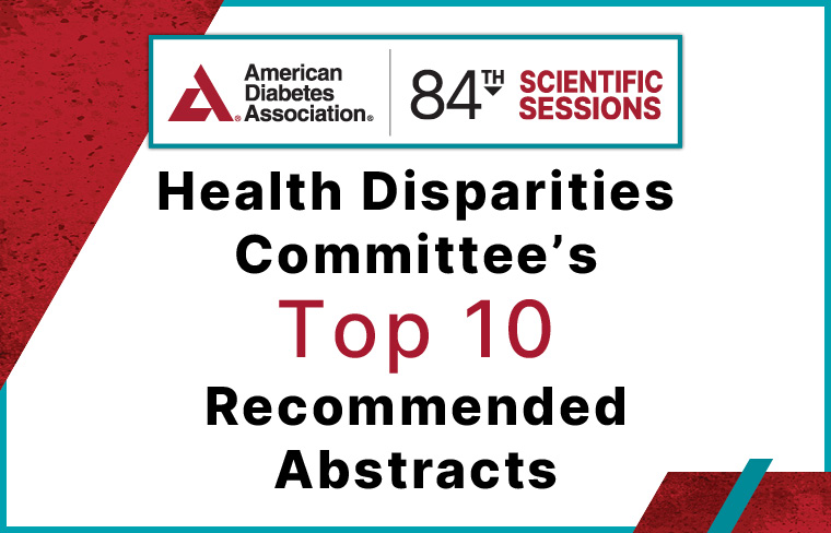 ADA’s National Health Disparities Committee awards top 10 health disparities-related abstracts of Scientific Sessions